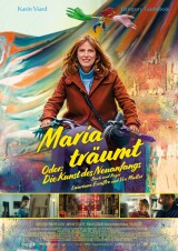 Filmplakat Maria träumt - oder: Die Kunst des Neuanfangs